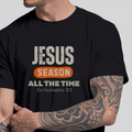 Jesus Season All The Time T-Shirt